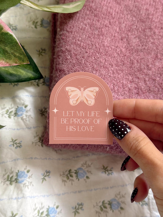 Let My Life Be Proof of His Love Sticker | Christian Bible Verse Vinyl | Faith Sticker | Aesthetic Christian Sticker for Journals & Laptops