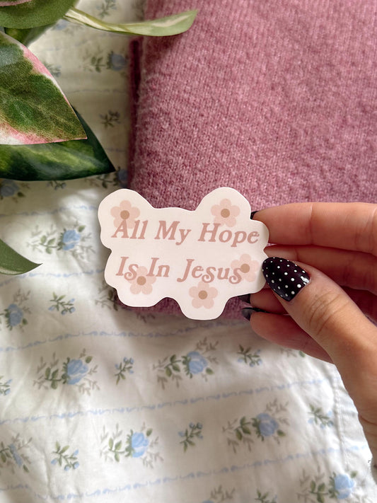All My Hope Is in Jesus Sticker | Christian Bible Verse Vinyl | Faith Quote Sticker | Aesthetic Christian Sticker | Scripture Sticker