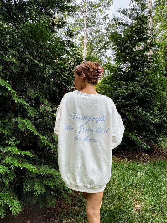 Treat People Like Jesus Died for Them Crewneck Christian Sweatshirt | Bible Verse Pullover Trendy Faith Apparel Aesthetic Christian Clothing