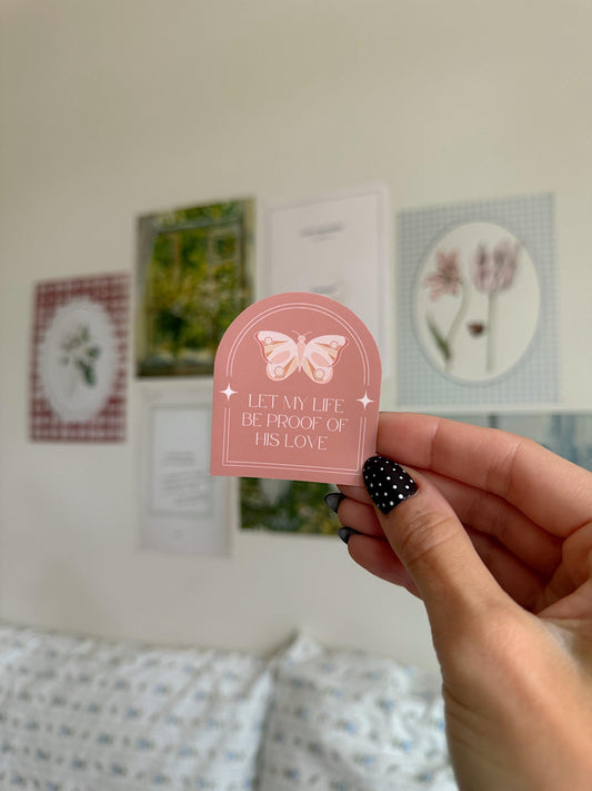 Let My Life Be Proof of His Love Sticker | Christian Bible Verse Vinyl | Faith Sticker | Aesthetic Christian Sticker for Journals & Laptops