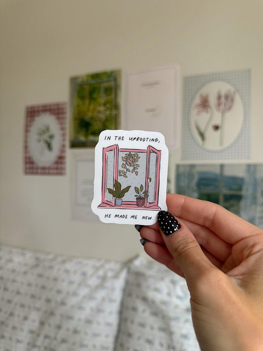In the Uprooting, He Made Me New” Christian Sticker | Faith Vinyl Sticker | Bible Verse Sticker | Encouraging Scripture Sticker Bible gift